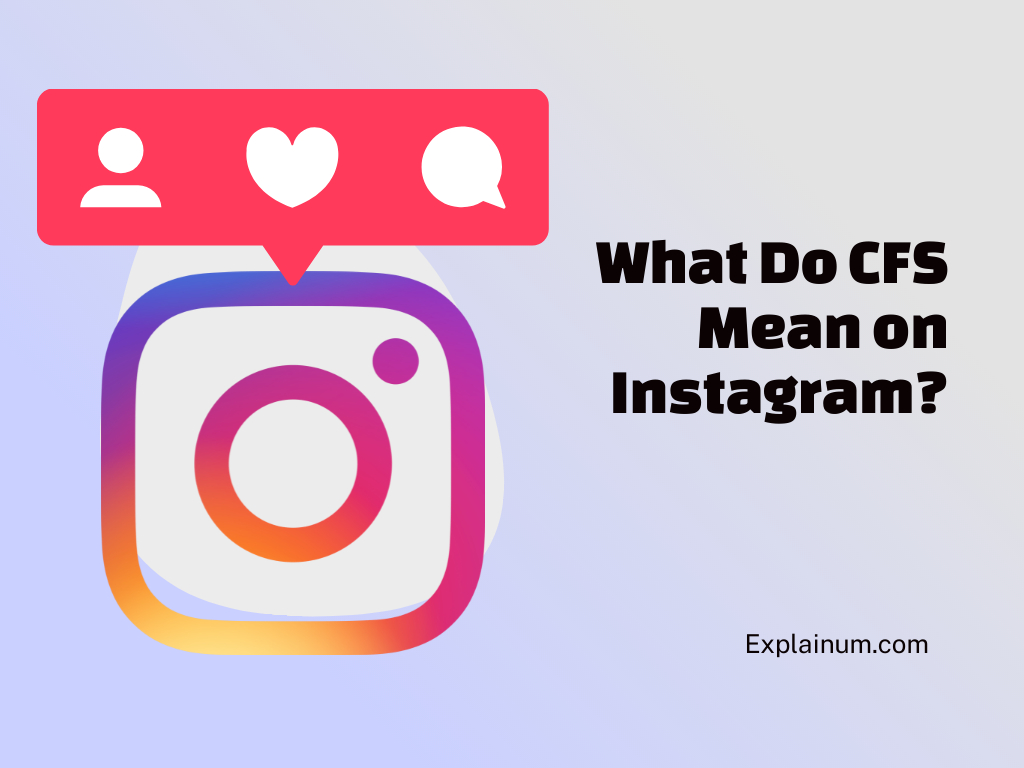 What Do CFS Mean on Instagram?